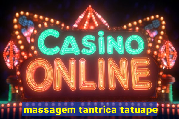 massagem tantrica tatuape